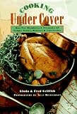 Cooking Under Cover: One-Pot Wonders-A Treasury of Soups, Stews, Braises and Casseroles