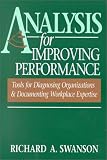 Analysis for Improving Performance: Tools for Diagnosing Organizations & Documenting Workplace Expertise
