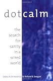 Dot Calm : The Search for Sanity in a Wired World