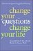 Marilee G. Adams: Change Your Questions, Change Your Life: 7 Powerful Tools for Life and Work