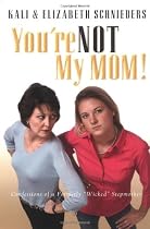 You're Not my Mom