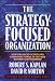 The Strategy-Focused Organization: How Balanced Scorecard Companies Thrive in the New Business Environment