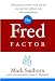 Mark Sanborn: The Fred Factor: How Passion in Your Work and Life Can Turn the Ordinary into the Extraordinary