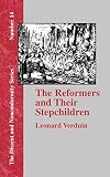 The Reformers and Their Stepchildren (The Dissent and Nonconformity Series, Number 14)