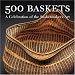 500 Baskets: A Celebration of the Basketmaker's Art (500)