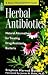 Herbal Antibiotics: Natural Alternatives for Treating Drug-Resistant Bacteria (Storey Medicinal Herb Guide)