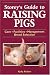 Storey\’s Guide to Raising Pigs: Care/Facilities/Management/Breed Selection