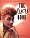 The Lucy Book: A Complete Guide to Her Five Decades on Television by Geoffrey Mark Fidelman