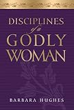 Disciplines of a Godly Woman