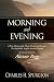 Morning and Evening: A New Edition of the Classic Devotional Based on the Holy Bible, English Standard Version
