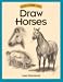 Draw Horses (Discover Drawing Series)