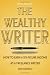The Wealthy Writer: How to Earn a Six-Figure Income As a Freelance Writer (No Kidding!) by Michael Meanwell
