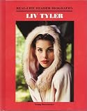Liv Tyler (Real-Life Reader 

Biography Series)