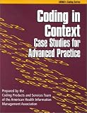 Coding in Context: Case Studies for Advanced Practice (Ahima's Coding Series)