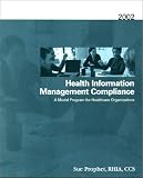 Health Information Management Compliance: A Model Program for Healthcare Organizations