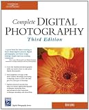 Complete Digital Photography, Third Edition (Digital Photography Series)