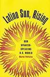 Latino Sun, Rising: Our Spanish-Speaking U.S. World