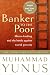 Banker to the Poor: Micro-Lending and the Battle Against World Poverty