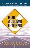 God Allows U-Turns: True Stories of Hope and Healing (God Allows U-Turns)