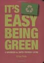 It's Easy Being Green: A Handbook for Earth-Friendly Living
