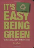 It\’s Easy Being Green: A Handbook for Earth-Friendly Living