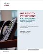 Road to IP Telephony, The : How Cisco Systems Migrated from PBX to IP Telephony
