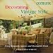 Country Living Decorating Vintage Style: Using Romantic Fabrics and Flea Market Finds