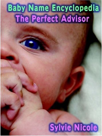 Baby Name Encyclopedia: The Perfect Baby Name Adviser