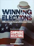 Winning Elections: Political Campaign Management, Strategy & Tactics