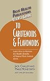 User's Guide to Carotenoids & Flavonoids: Learn How to Harness the Health Benefits of Natural Plan Antioxidants (User's Guide To...)