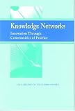 Knowledge Networks: Innovation Through Communities of Practice