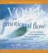 Yoga for Emotional Flow: Free Your Emotions Through Yoga Breathing, Body Awareness, and Energetic Release by Stephen Cope