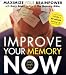 Improve Your Memory Now: Tools & Exercises to Maximize Your Brain by Gary Small