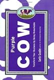 Purple Cow: Transform Your Business by Being Remarkable