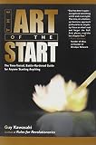 The Art of the Start: The Time-Tested, Battle-Hardened Guide for Anyone Starting Anything cover