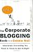 Debbie Weil: The Corporate Blogging Book: Absolutely Everything You Need to Know to Get It Right