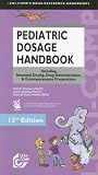 Pediatric Dosage Handbook: Including Neonatal Dosing, Drug Administration, & Extemporaneous Preparations (Pediatric Dosage Handbook)