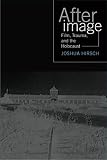 Afterimage: Film, Trauma, and the Holocaust (Emerging Media: History, Theory, Narrative)