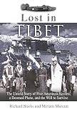 Lost in Tibet: The Untold Story of Five American Airmen, a Doomed Plane, and the Will to Survive