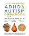 The Kid-Friendly ADHD and Autism Cookbook: The Ultimate Guide to the Gluten-Free, Casein-Free Diet by Pamela Compart