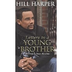 Letters to a Young Brother: MANifest Your Destiny