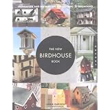 New Birdhouse Book: Inspiration and Instruction for Building 50 Birdhouses