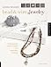 Making Designer Bead and Wire Jewelry: Techniques for Unique Designs and Handmade Findings by Tammy Powley