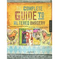 The Complete Guide to Altered Imagery: Mixed Media Techniques for Collage, Altered Books, Artists Journals and More (Taschenbuch)