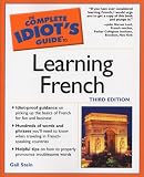 Complete Idiots Guide to Learning French, 3E (The Complete Idiots Guide)