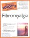 The Complete Idiot’s Guide to Fibromyalgia