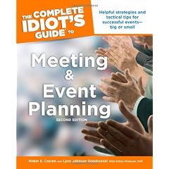 The Complete Idiots Guide to Meeting  &  Event Planning, 2nd Edition