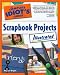 : The Complete Idiot's Guide to Scrapbook Projects Illustrated