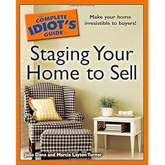 The Complete Idiots Guide to Staging your Home to Sell