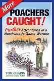 More Poachers Caught!: Further Adventures of a Northwoods Game Warden